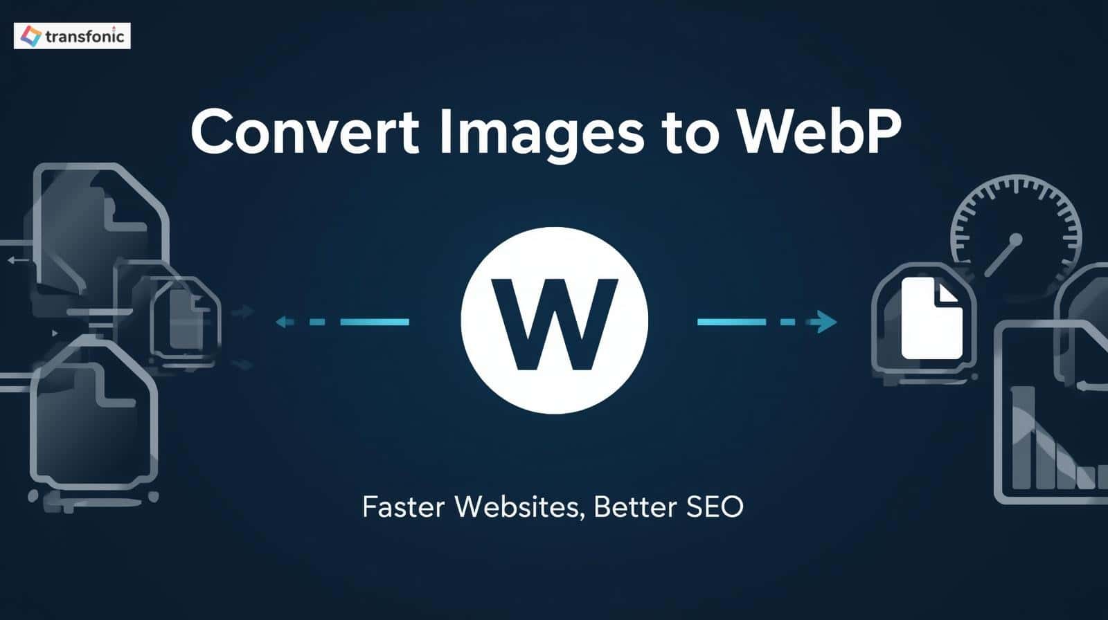 Convert images to WebP format for faster website loading and better SEO with Transfonic's online tool